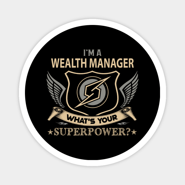 Wealth Manager T Shirt - Superpower Gift Item Tee Magnet by Cosimiaart